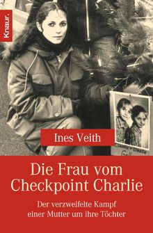 Die Frau vom Checkpoint Charlie.  Ines Veith
