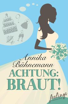 Achtung: Braut!.  Annika Bhnemann