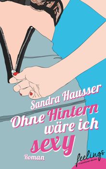 Ohne Hintern wre ich sexy.  Sandra Hausser