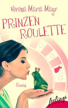 Prinzenroulette.  Verena Maria Mayr