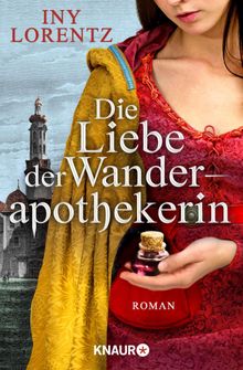 Die Liebe der Wanderapothekerin.  Iny Lorentz