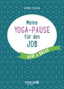 Meine Yoga-Pause fr den Job.  Ulrike Reiche