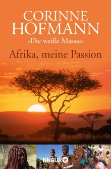 Afrika, meine Passion.  Corinne Hofmann