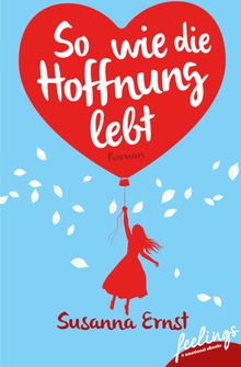 So, wie die Hoffnung lebt.  Susanna Ernst