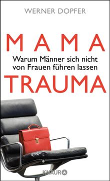 Mama-Trauma.  Werner Dopfer