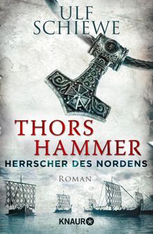 Herrscher des Nordens - Thors Hammer.  Ulf Schiewe