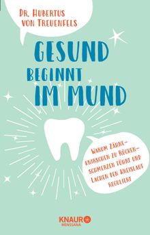 Gesund beginnt im Mund.  Dr. med. dent. Hubertus Treuenfels