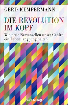 Die Revolution im Kopf.  Prof. Dr. Gerd Kempermann