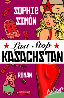 Last Stop Kasachstan.  Sophie Simn