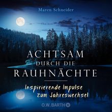 Achtsam durch die Rauhnchte.  Maren Schneider