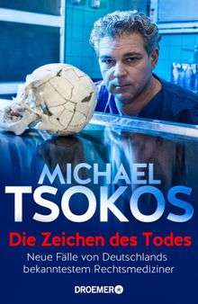 Die Zeichen des Todes.  Prof. Dr. Michael Tsokos