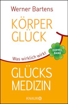 Krperglck & Glcksmedizin.  Werner Bartens