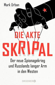 Die Akte Skripal.  Henriette Zeltner Shane