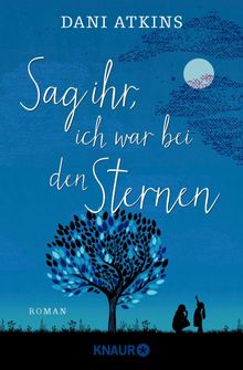 Sag ihr, ich war bei den Sternen.  Sonja Rebernik-Heidegger