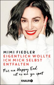 Eigentlich wollte ich mich selbst entfalten.  Mimi Fiedler