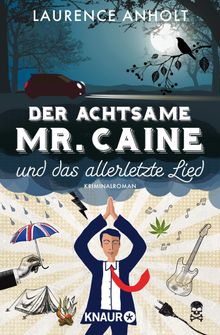 Der achtsame Mr. Caine und das allerletzte Lied.  Kristina Lake-Zapp