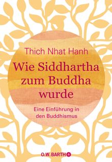 Wie Siddhartha zum Buddha wurde.  Ursula Richard