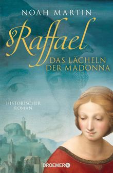 Raffael - Das Lcheln der Madonna.  Noah Martin