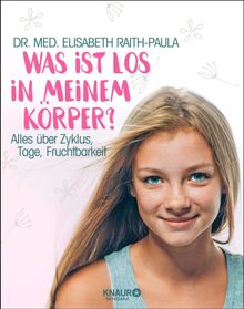 Was ist los in meinem Krper?.  Dr. med. Elisabeth Raith-Paula