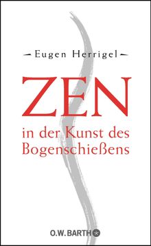 Zen in der Kunst des Bogenschieens.  Eugen Herrigel