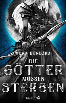 Die Gtter mssen sterben.  Nora Bendzko