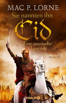 Sie nannten ihn Cid. Eine spanische Legende.  Mac P. Lorne