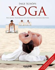 Yoga - Das groe Praxisbuch fr Einsteiger & Fortgeschrittene.  Inge Schps