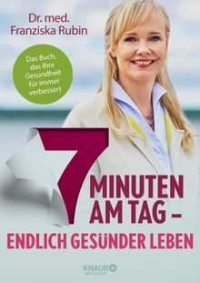 7 Minuten am Tag.  Dr. med. Franziska Rubin