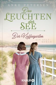 Der Kaffeegarten. Das Leuchten der See.  Anke Petersen