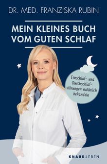 Mein kleines Buch vom guten Schlaf.  Dr. med. Franziska Rubin