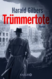 Trmmertote.  Harald Gilbers