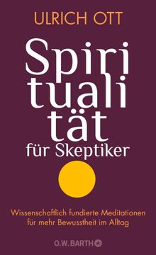 Spiritualitt fr Skeptiker.  Ulrich Ott