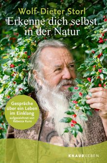 Erkenne dich selbst in der Natur.  Dr. Wolf-Dieter Storl