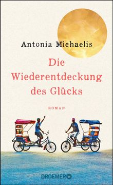 Die Wiederentdeckung des Glcks.  Antonia Michaelis