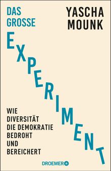 Das groe Experiment.  Yascha Mounk