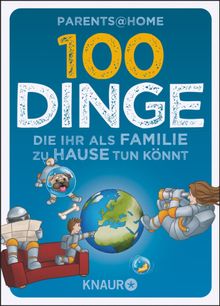 100 Dinge, die ihr als Familie zu Hause tun knnt.  Parents@Home