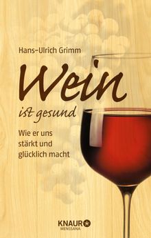 Wein ist gesund.  Hans-Ulrich Grimm