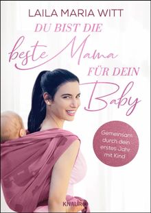 Du bist die beste Mama fr dein Baby.  Laila Maria Witt