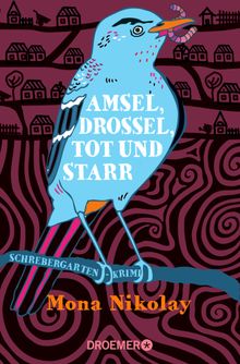 Amsel, Drossel, tot und starr.  Mona Nikolay