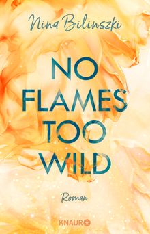 No Flames too wild.  Nina Bilinszki