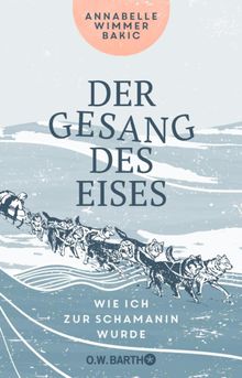 Der Gesang des Eises.  Annabelle Wimmer Bakic