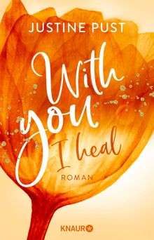 With you I heal.  Justine Pust