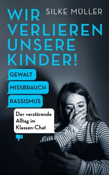 Wir verlieren unsere Kinder!.  Silke M?ller