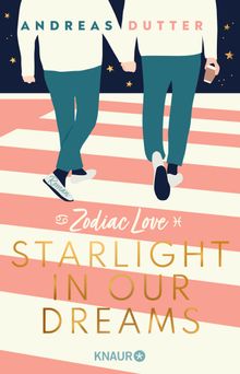 Zodiac Love: Starlight in Our Dreams.  Andreas Dutter