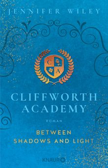 Cliffworth Academy  Between Shadows and Light.  Jennifer Wiley