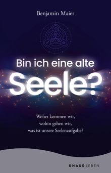 Bin ich eine alte Seele?.  Benjamin Maier