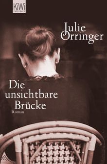 Die unsichtbare Brcke.  Julie Orringer