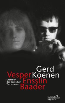 Vesper, Ensslin, Baader.  Gerd Koenen