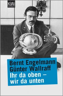 Ihr da oben - wir da unten.  Gnter Wallraff