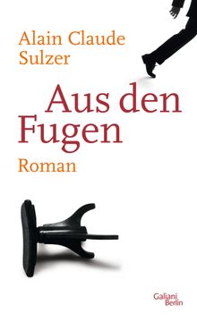 Aus den Fugen.  Alain Claude Sulzer